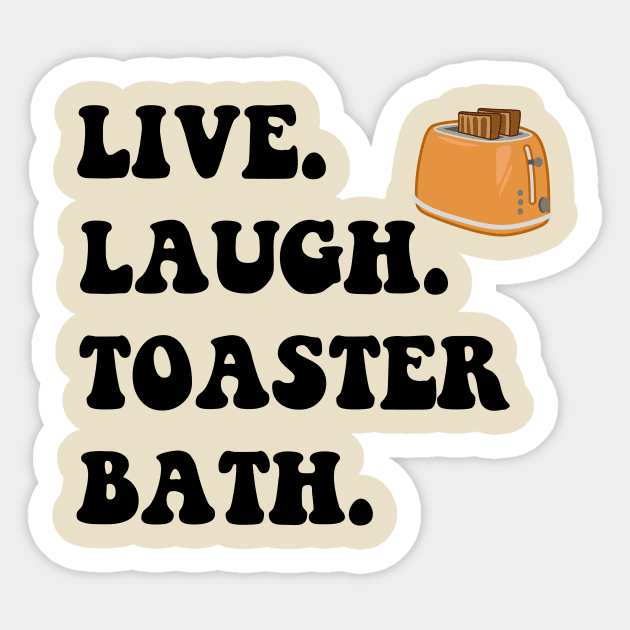 Funny Saying Live Laugh Toaster Bath Sticker by MetalHoneyDesigns